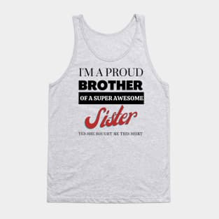 I&#39;m a proud brother of a super awesome sister - she bought me this Tank Top